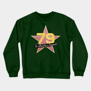 79th Birthday Gifts - 79 Years old & Already a Legend Crewneck Sweatshirt